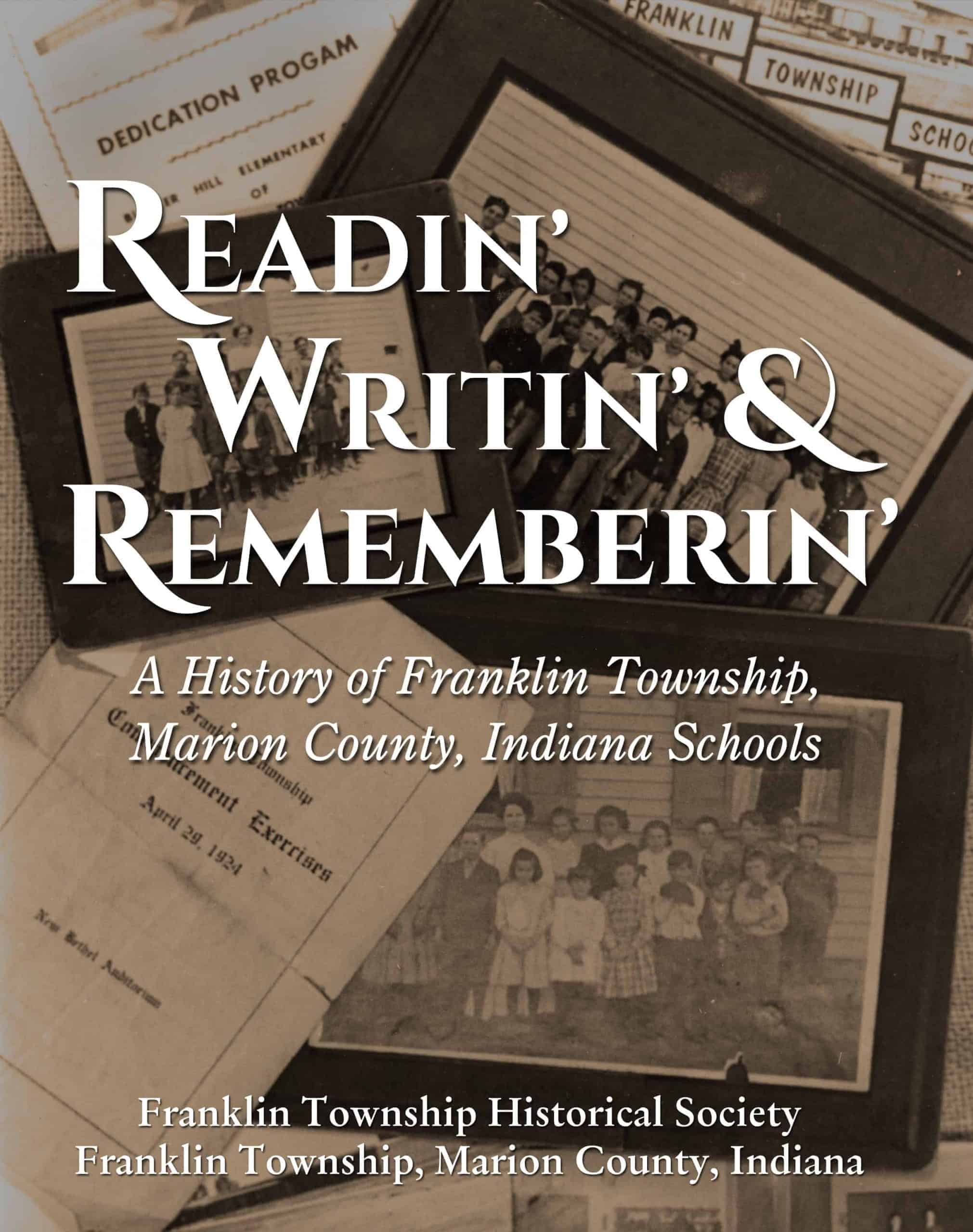 Readin’, Writin’, and Rememberin’: a History of the Franklin Township, Marion County, Indiana, Schools