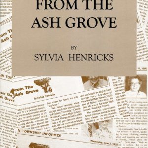 From The Ash Grove: People, Places and Past Days in Franklin Township, Indiana by Sylvia Henricks