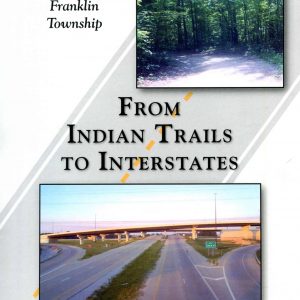 From Indian Trails to Interstates:A History of Franklin Township, Marion County, Indiana, for Young Readers