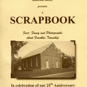A Scrapbook: Fact, Fancy and Photographs about Franklin Township